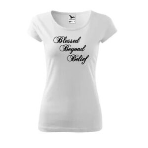 White Bless Beyond Belief ladies' t-shirt