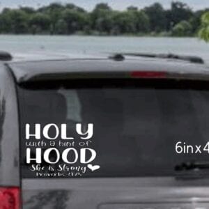 6x4" Holy With a Hint of Hood car decal