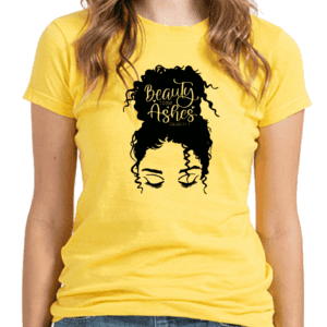 Beauty From Ashes yellow ladies' t-shirt